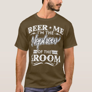 Beer Me im Nephew der Groom Drinker Beers W T-Shirt