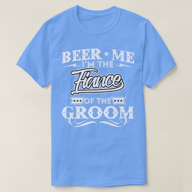 Beer me im Verlobte des Groom Drinker Beers W T-Shirt (Design vorne)