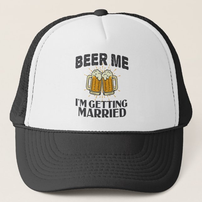 Beer Me i'm will heiraten Funny Wedding Party Truckerkappe (Vorderseite)