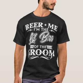 Beer Me is the Little Brother of the Groom Drinker T-Shirt