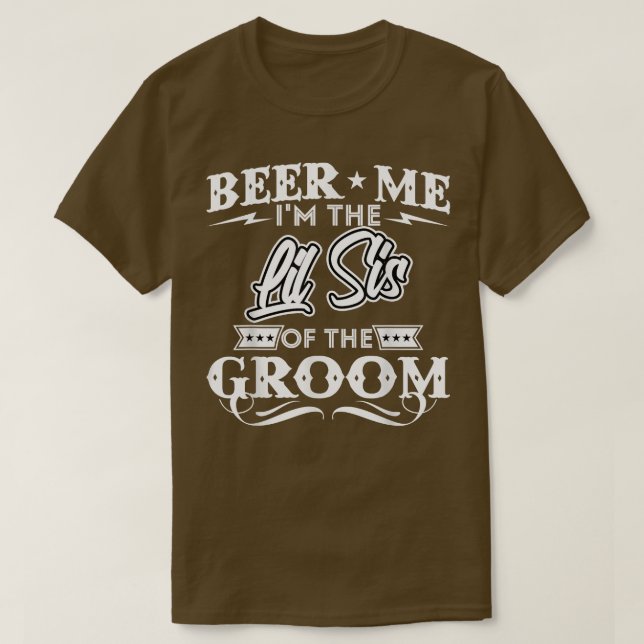 Beer Me is the Little Sister of the Groom Drinker T-Shirt (Design vorne)