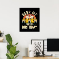 Beer Me It's My 40th Birthday