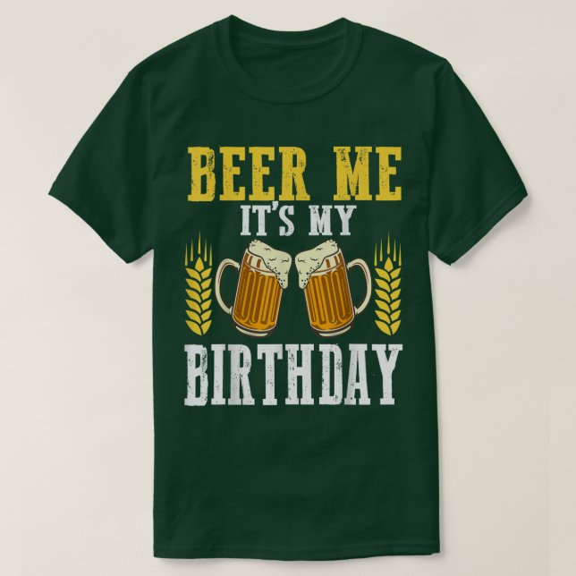 Beer Me It's My Birthday Cool Birthday BDay Drinki T-Shirt (Design vorne)