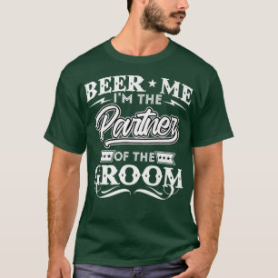 Beer me me is the partner of the Groom Drinker Bee T-Shirt