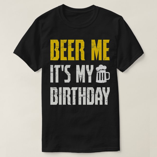 Beer Me my Birthday Party Lovers T-Shirt (Design vorne)