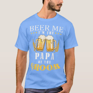 Beer Me Papa vom Groom Drinking Team Wedding Pa T-Shirt