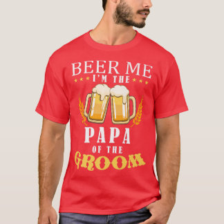 Beer Me Papa vom Groom Drinking Team Wedding Pa T-Shirt