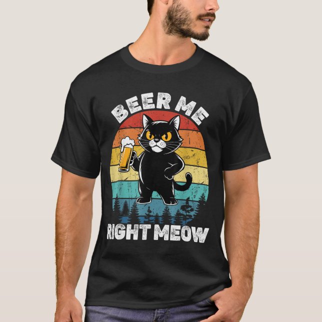 Beer Me Right Meow Funny Cat Drinking Humor  T-Shirt (Vorderseite)