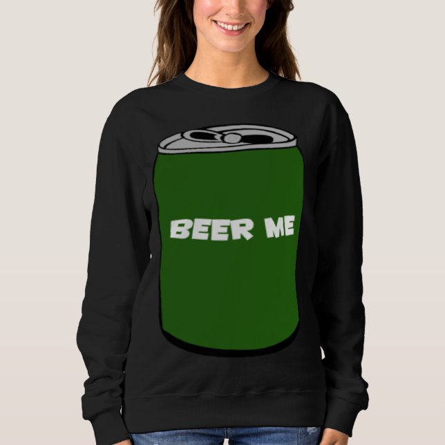 BEER ME SWEATSHIRT (Vorderseite)
