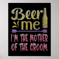 Beer me the mother of the Groom Funny family Pa