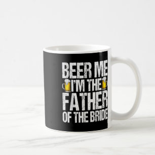 Beer me the Vater of the Bride Alcohol Drinkin Kaffeetasse