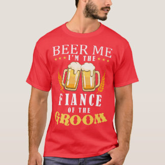 Beer me Verlobte des Groom Drinking Team Wedding T-Shirt