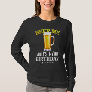 Beer Me's My Birthday B Day Beer Party T-Shirt