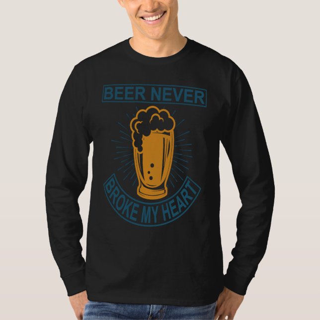 Beer Never Broke My Heart T-Shirt (Vorderseite)