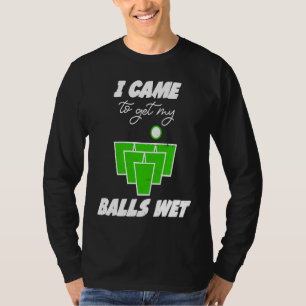 Beer-Pong-Bälle kamen vorbei, um meine Bälle für B T-Shirt