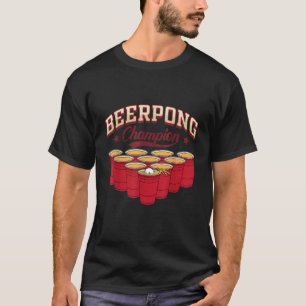 Beer Pong Champion Beer Pong Games Drink T-Shirt