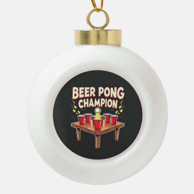 Beer Pong Champion Ping Pong Drink Keramik Kugel-Ornament (Vorderseite)
