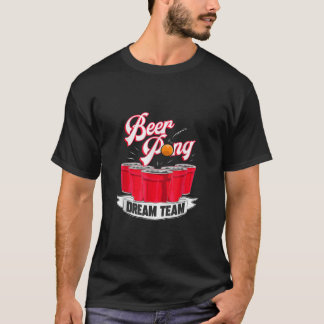 Beer Pong Dream Team Drink Studen T-Shirt