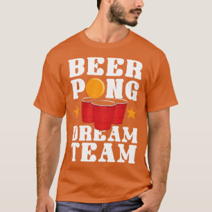 Beer Pong Dream Team T-Shirt
