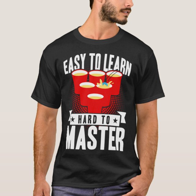 Beer Pong Easy To Learn Hard To Master Beer Pong T-Shirt (Vorderseite)