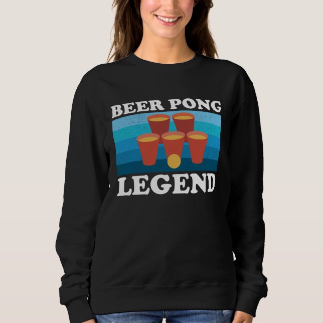 Beer Pong Legend  Beer Drinking Party Championship Sweatshirt (Vorderseite)