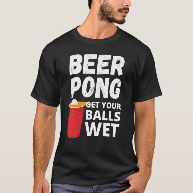 Beer Pong, nass? T-Shirt (Vorderseite)
