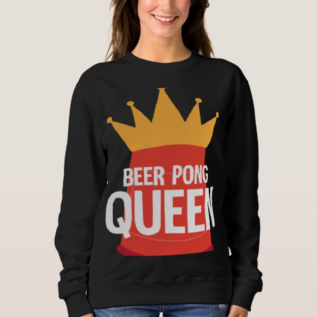 Beer Pong Queen I Beer Ping Pong Table Tennis  1 Sweatshirt (Vorderseite)