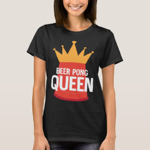 Beer Pong Queen I beer Ping Pong Tischtennis 1 T-Shirt