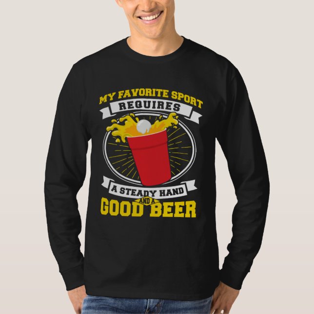 Beer Pong Steady Hand And A Good Beer Beer Pong T-Shirt (Vorderseite)