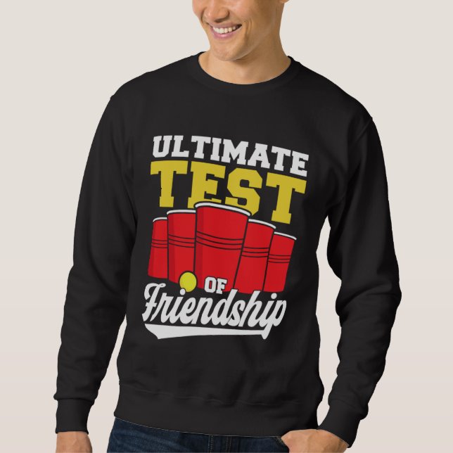 Beer Pong Ultimate Test Of Friendship Beer Pong Sweatshirt (Vorderseite)