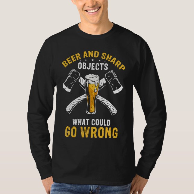 Beer & Sharp Objects What Could Go Wrong Sharp Axe T-Shirt (Vorderseite)