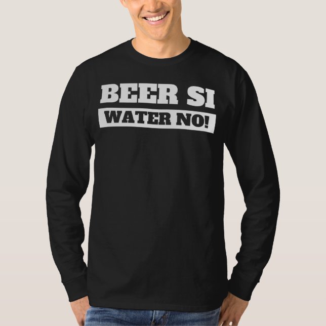Beer Si Water No I Pub & Cerveza Drinking In Spani T-Shirt (Vorderseite)