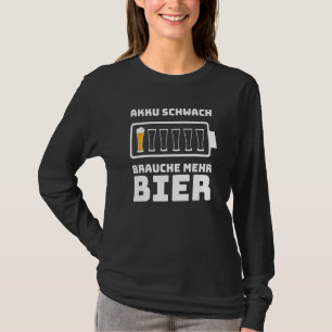 Beer Slogan Battery Weak Brauche Mehr Beer Men T-Shirt