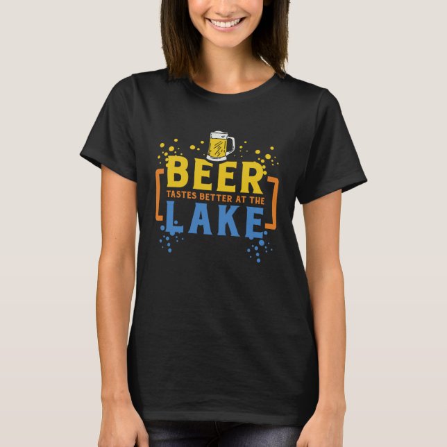 Beer Tastes Better At The Lake I Beer Drinking Mod T-Shirt (Vorderseite)