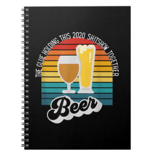 Beer the Glue Holding 2020 Shitshow gemeinsam Notizblock