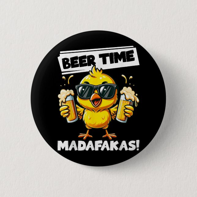 Beer Time Madafakas Funny Chicken Drink Meme Button (Vorderseite)