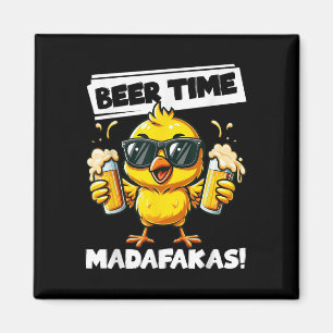 Beer Time Madafakas Funny Chicken Drink Meme Magnet