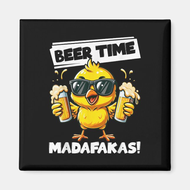 Beer Time Madafakas Funny Chicken Drink Meme Magnet (Vorne)
