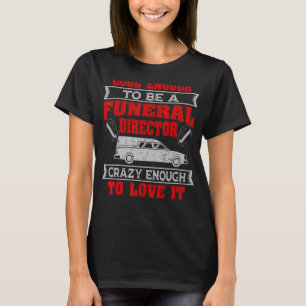 Beerdigungsdirektor Mortician Embalmer Undertaker T-Shirt