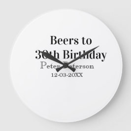 Beers to 30th birthday name date man stylishSimple Große Wanduhr