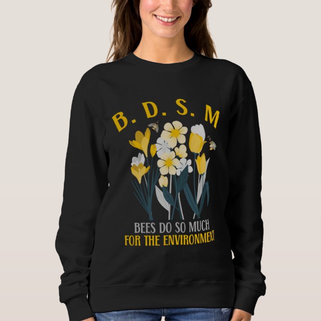 Bees Do So Much For The Environment Sweatshirt (Vorderseite)