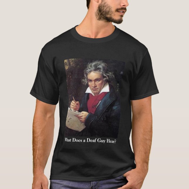 Beethoven-Shirt der Männer, was hört ein tauber T-Shirt (Vorderseite)