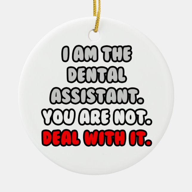 Befassen Sie sich damit ... Funny Dental Assistant Keramik Ornament (Vorne)