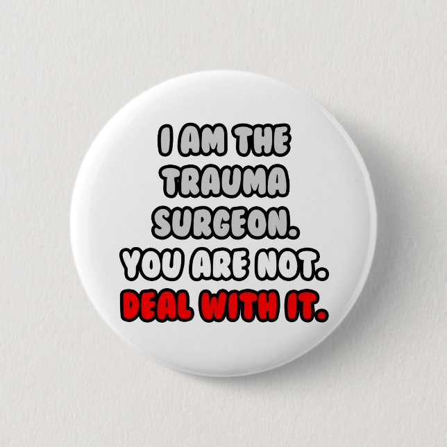 Befassen Sie sich damit ... Funny Trauma Surgeon Button (Vorderseite)