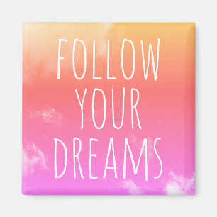 Befolgen Sie Ihre Träume Inspiration Zitat Magnet