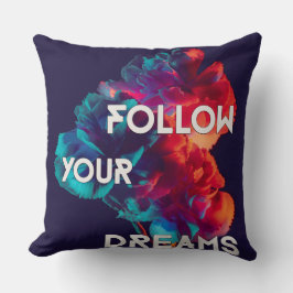 Befolgen Sie Ihre Träume Zitate farbige Blume Kissen