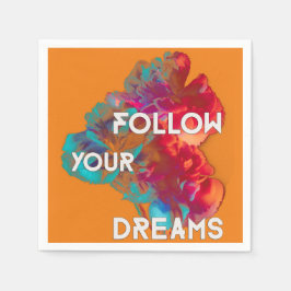 Befolgen Sie Ihre Träume Zitate farbige Blume Serviette