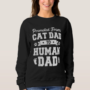 Befördert von Katzenpapa zu menschlichem Papa, bal Sweatshirt