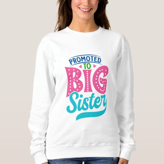 Befördert zu großen Schwester, neue Baby Big Siste Sweatshirt (Vorderseite)