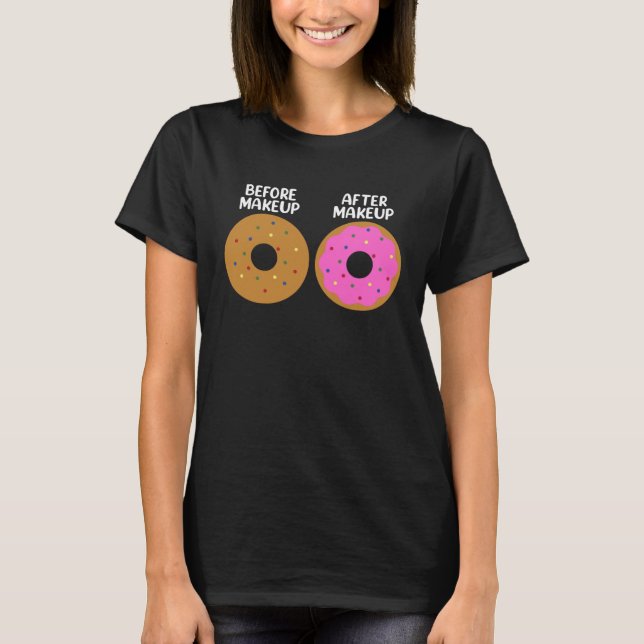Before After Makeup Artist Cosmetologist Donut T-Shirt (Vorderseite)